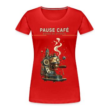 Pause Café - Monde en Attente - T-shirt bio Premium Femme - rouge - Devant - Mia (176cm)