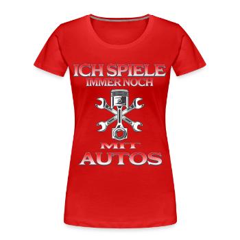 Auto Shirt – Ich spiele immer noch mit Autos - Frauen Premium Bio T-Shirt - Rot - Vorne - Mia (176cm)