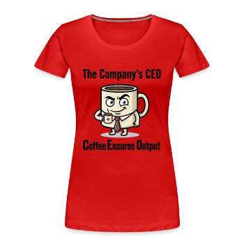 Tasse de café du PDG - Le café assure la production - T-shirt bio Premium Femme - rouge - Devant - Mia (176cm)