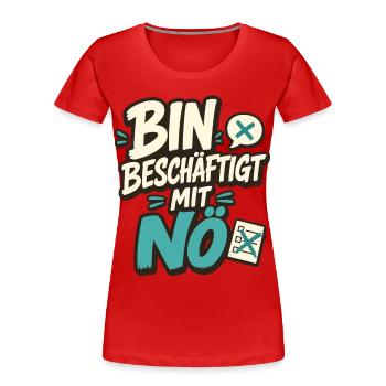 BIN BESCHÄFTIGT MIT NÖ - Frauen Premium Bio T-Shirt - Rot - Vorne - Mia (176cm)