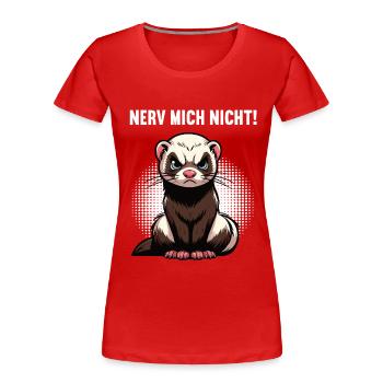 Nerv Mich Nicht Frettchen Frettchenbesitzer - Frauen Premium Bio T-Shirt - Rot - Vorne - Mia (176cm)
