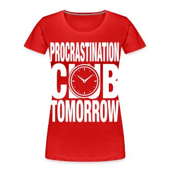 Procrastination Club Tomorrow - Frauen Premium Bio T-Shirt - Rot - Vorne - Mia (176cm)