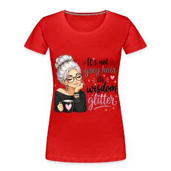 Graue Haare Weisheit Glitzer - Frauen Premium Bio T-Shirt - Rot - Vorne - Mia (176cm)