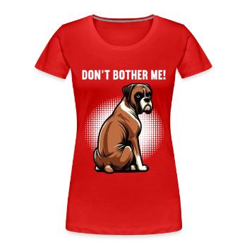 Ne m’embête pas Boxer Holder Boxer Propriétaire de boxer - T-shirt bio Premium Femme - rouge - Devant - Mia (176cm)