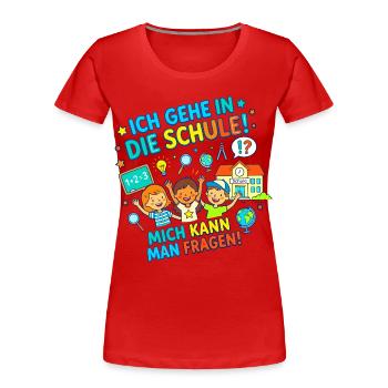Ich gehe in die Schule! Mich kann man fragen! - Frauen Premium Bio T-Shirt - Rot - Vorne - Mia (176cm)