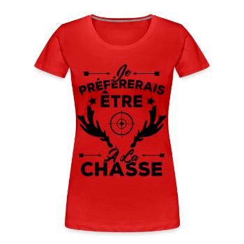 Je préférerais être à la chasse, Cadeau Chasseur - T-shirt bio Premium Femme - rouge - Devant - Mia (176cm)