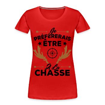 Je préférerais être à la chasse, Cadeau Chasseur - T-shirt bio Premium Femme - rouge - Devant - Mia (176cm)