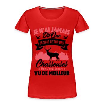 Je suis le top des chasseuses / Cadeau Chasseur - T-shirt bio Premium Femme - rouge - Devant - Mia (176cm)