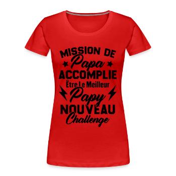 Mission papa accomplie être papy nouveau challenge - T-shirt bio Premium Femme - rouge - Devant - Mia (176cm)