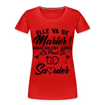 Elle va se marier, Nous juste là pour se saouler - T-shirt bio Premium Femme - rouge - Devant - Mia (176cm)