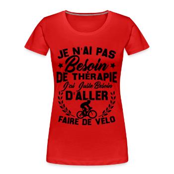 J'ai juste besoin d'aller faire du vélo - T-shirt bio Premium Femme - rouge - Devant - Mia (176cm)