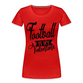 Football Is My Valentine - American Football - Women's Premium Organic T-Shirt - red - Front - Mia (176cm)