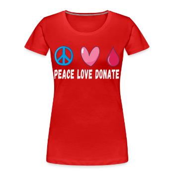 Friede Liebe Spende Blut - Frauen Premium Bio T-Shirt - Rot - Vorne - Mia (176cm)