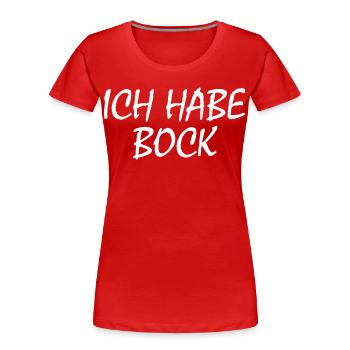 Ich habe bock - Frauen Premium Bio T-Shirt - Rot - Vorne - Mia (176cm)