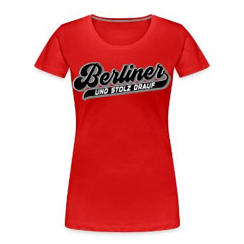 Berliner und Stolz drauf | Farben änderbar - Frauen Premium Bio T-Shirt - Rot - Vorne - Mia (176cm)