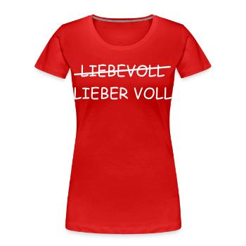 Liebevoll | Lieber Voll, bier, Party, grillen - Frauen Premium Bio T-Shirt - Rot - Vorne - Mia (176cm)