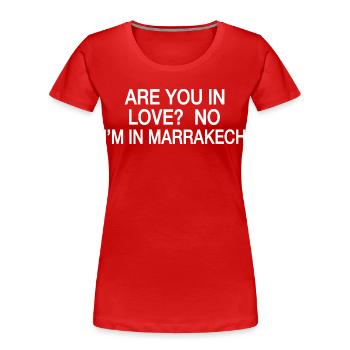 Verliebt Nein, ich bin in Marrakesch | Reisehumor - Frauen Premium Bio T-Shirt - Rot - Vorne - Mia (176cm)