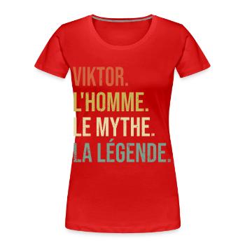 Viktor L'homme Le Mythe La Légende Cadeau Humour - T-shirt bio Premium Femme - rouge - Devant - Mia (176cm)