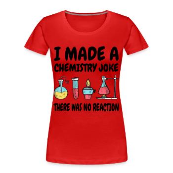 Chemie Scherz, es gab keine Reaktion - Frauen Premium Bio T-Shirt - Rot - Vorne - Mia (176cm)