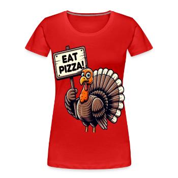 Drôle de dinde « manger de la pizza » Design - T-shirt bio Premium Femme - rouge - Devant - Mia (176cm)