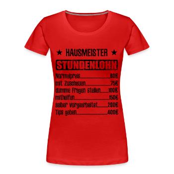 Stundenlohn Hausmeister Beruf - Spruch - Frauen Premium Bio T-Shirt - Rot - Vorne - Mia (176cm)