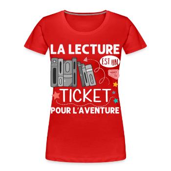 La lecture est un ticket pour l' aventure livre - T-shirt bio Premium Femme - rouge - Devant - Mia (176cm)