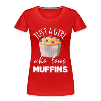 Muffin a girl loves muffins sweet pastries - Women's Premium Organic T-Shirt - red - Front - Mia (176cm)