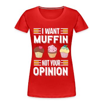 Ich will Muffins essen ein süßes Gebäck - Frauen Premium Bio T-Shirt - Rot - Vorne - Mia (176cm)
