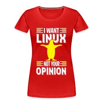 Ich will Linux du Nerd und keine Geeks - Frauen Premium Bio T-Shirt - Rot - Vorne - Mia (176cm)