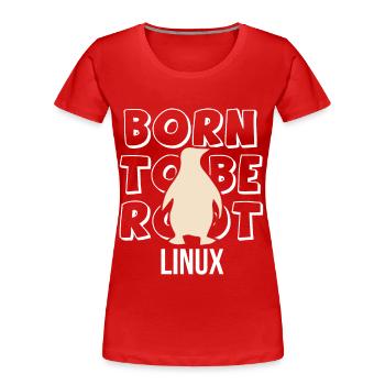 Born to be root Linux Admin for Nerd and Geeks - Women's Premium Organic T-Shirt - red - Front - Mia (176cm)