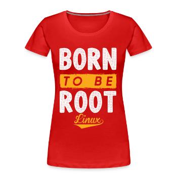 Linux Born To Be Root Penguin Nerd Geek - Women's Premium Organic T-Shirt - red - Front - Mia (176cm)