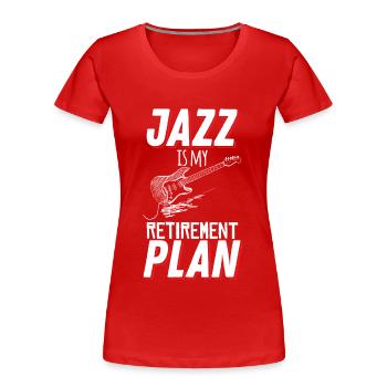 Jazz Musik Ruhestandsplan Musiker - Frauen Premium Bio T-Shirt - Rot - Vorne - Mia (176cm)
