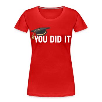 You Did It Graduated Congratulations on graduation - Women's Premium Organic T-Shirt - red - Front - Mia (176cm)
