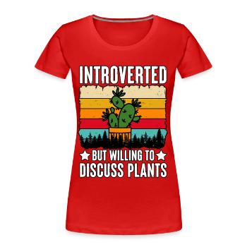 Introverted But Introvert Botanist Horticulturist - Women's Premium Organic T-Shirt - red - Front - Mia (176cm)