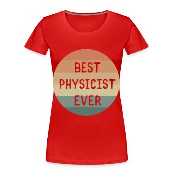 Beste Physikerin aller Zeiten - Frauen Premium Bio T-Shirt - Rot - Vorne - Mia (176cm)