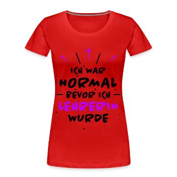 Lehrerin Spruch Lehrer Lustiges Lehrerin Geschenk - Frauen Premium Bio T-Shirt - Rot - Vorne - Mia (176cm)