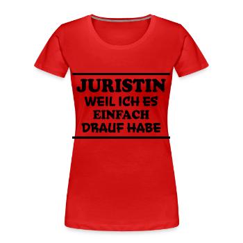 Juristin Spruch Jura Lustiges Juristin Geschenk - Frauen Premium Bio T-Shirt - Rot - Vorne - Mia (176cm)