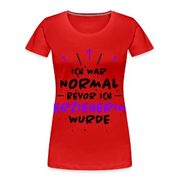 Erzieherin Spruch Job Lustiges Erzieherin Geschenk - Frauen Premium Bio T-Shirt - Rot - Vorne - Mia (176cm)