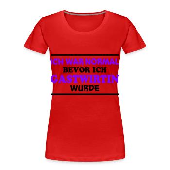 Gastwirtin Spruch Kneipe Fun Gastwirtin Geschenk - Frauen Premium Bio T-Shirt - Rot - Vorne - Mia (176cm)
