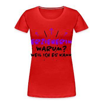 Erzieherin Spruch Job Lustiges Erzieherin Geschenk - Frauen Premium Bio T-Shirt - Rot - Vorne - Mia (176cm)