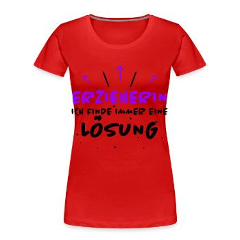 Erzieherin Spruch Job Lustiges Erzieherin Geschenk - Frauen Premium Bio T-Shirt - Rot - Vorne - Mia (176cm)