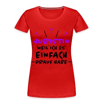 Juristin Spruch Jura Lustiges Juristin Geschenk - Frauen Premium Bio T-Shirt - Rot - Vorne - Mia (176cm)