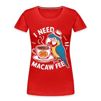 Funny Scarlet Macaw Parrot And Coffee Macawfee - Women's Premium Organic T-Shirt - red - Front - Mia (176cm)