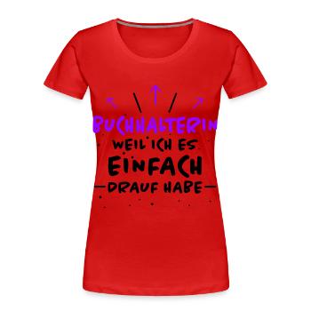 Buchhalterin Spruch Lustiges Buchhalterin Geschenk - Frauen Premium Bio T-Shirt - Rot - Vorne - Mia (176cm)