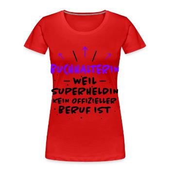 Buchhalterin Spruch Lustiges Buchhalterin Geschenk - Frauen Premium Bio T-Shirt - Rot - Vorne - Mia (176cm)