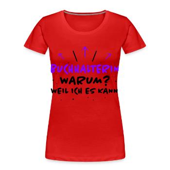 Buchhalterin Spruch Lustiges Buchhalterin Geschenk - Frauen Premium Bio T-Shirt - Rot - Vorne - Mia (176cm)