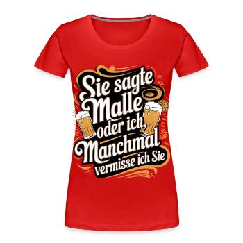 She said Malle or I funny Mallorca saying - Women's Premium Organic T-Shirt - red - Front - Mia (176cm)