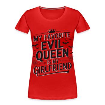 Ma méchante reine préférée est ma petite amie - T-shirt bio Premium Femme - rouge - Devant - Mia (176cm)