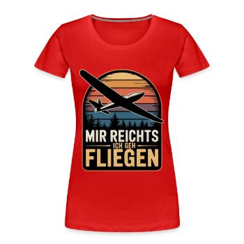 Mir Reichts Ich Geh Fliegen Piloten Segelflieger - Frauen Premium Bio T-Shirt - Rot - Vorne - Mia (176cm)