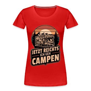 Jetzt Reichts Ich Geh Campen Wohnmobil Camper - Frauen Premium Bio T-Shirt - Rot - Vorne - Mia (176cm)